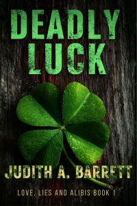 Deadly Luck Book 1 of Love, Lies and Alibis